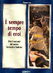 copertina di È sempre tempo di eroi.
Dieci racconti del nuovo fantastico italiano