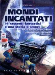 copertina di Mondi Incantati
14 racconti fantastici e una storia d'amore