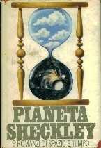 copertina di Pianeta Sheckley. 3 romanzi di spazio e tempo